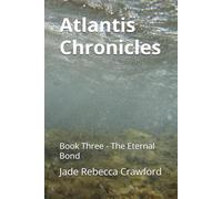 Atlantis Chronicles: Book Three - The Eternal Bond
