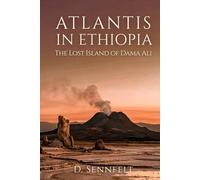 Atlantis in Ethiopia: The Lost Island of Dama Ali