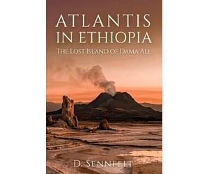 Atlantis in Ethiopia: The Lost Island of Dama Ali