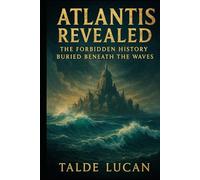 Atlantis Revealed: The Forbidden History Buried Beneath the Waves