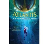 Atlantis: The Accidental Invasion (Atlantis Book #1)