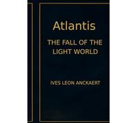 Atlantis - The fall of the light world: Shadows of Lost Worlds - The Dossiers, Volume I