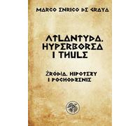 Atlantyda, Hyperborea i Thule: Źródła, hipotezy i pochodzenie