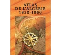 Atlas administratif de l'Algérie 1830-1960