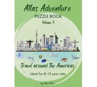 Atlas Adventures Vol. 3: The Americas Activity Book: Geography Puzzles, Word Searches, Mazes, Logic Games and Fun Facts for Kids Ages 8-12 | Exploring North, Central, and South America