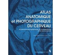 Atlas anatomique et photographique du cerveau: 42 planches (dont 41 photographiques) de neuroanatomie et de neurosciences
