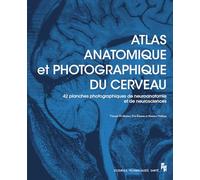 Atlas anatomique et photographique du cerveau: 42 planches (dont 41 photographiques) de neuroanatomie et de neurosciences