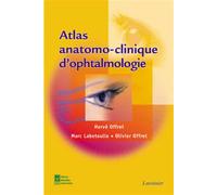 Atlas anatomo-clinique d'ophtalmologie - Olivier Offret - Technique Et Documentation - broché - Scolaire / Universitaire