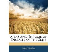 Atlas and Epitome of Diseases of the Skin