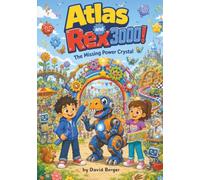 Atlas and Rex 3000!: The Missing Power Crystal