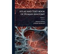 Atlas and Text-book of Human Anatomy