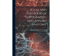 Atlas And Textbook Of Topographic And Applied Anatomy