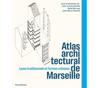 Atlas architectural de Marseille - Types traditionnels et fo - Jean-Lucien Bonillo - Parentheses Eds - broché - Atlas / carte