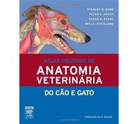Atlas Colorido De Anatomia Veterinária Do Cão E Gato Stanley H Evans, Susan A Goody, Peter C Done (Auteur)