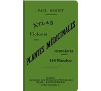 Atlas colorié des plantes médicinales indigènes Paul Hariot (Auteur)