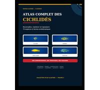 ATLAS COMPLET DES CICHLIDÉS D'AQUARIUM