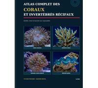 Atlas complet des Coraux et Invertébrés
