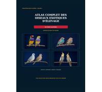 ATLAS COMPLET DES OISEAUX EXOTIQUES D'ELEVAGE