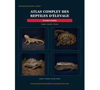 ATLAS COMPLET DES REPTILES D'ELEVAGE