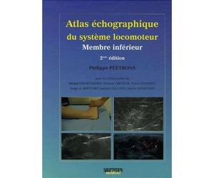 Atlas d echographie du systeme locomoteur 2ed membre inferieur - Philippe Peetrons - Sauramps Medical - broché - Scolaire / Universitaire