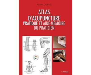 Atlas d'acupuncture pratique et aide-mémoire du praticien