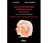 Atlas D'Anatomie Chirurgicale De La Face: Paupières - Orbite - Voies Lacrymales - Nez - Sinus