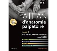 Atlas d'anatomie palpatoire. Tome 1: Cou, tronc, membre supérieur