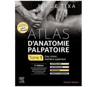 Atlas D'anatomie Palpatoire - Tome 1, Cou, Tronc, Membre Supérieur