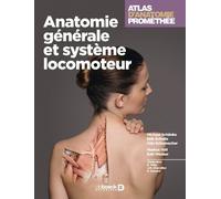Atlas D'anatomie Prométhée - Anatomie Générale Et Système Locomoteur