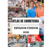 Atlas de carreteras de Estados Unidos 2025: El mejor compañero de viaje para cada aventura en carretera por EE. UU.: mapas, rutas y consejos de viaje para los 50 estados.