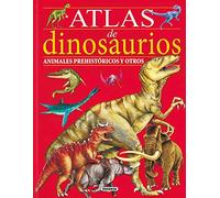 Atlas de dinosaurios, animales prehistoricos y otros / Dinosaur Atlas, Prehistoric Animals and More