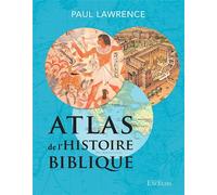 Atlas de l’histoire biblique 2ème édition - Paul Lawrence - Excelsis - broché - Guide
