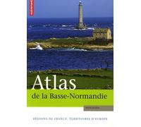 Atlas de la Basse-Normandie: Régions de France, territoires d'Europe