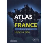Atlas De La France - 50 Cartes En Couleur, Enjeux Et Défis