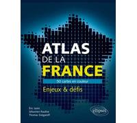 Atlas de la France. 50 cartes pour comprendre les enjeux et défis du pays 50 cartes pour comprendre les enjeux et défis des pays - Eric Janin - Ellipses - broché - Atlas / carte