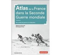 Atlas De La France Dans La Seconde Guerre Mondiale - De La Drôle De Guerre À La Libération