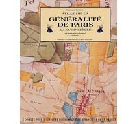 Atlas De La Généralité De Paris Au Xviiie Siècle - Un Paysage Retrouvé