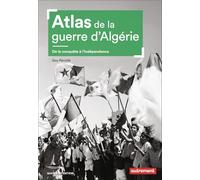 Atlas De La Guerre D'algérie - De La Conquête À L'indépendance