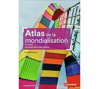 Atlas de la mondialisation: Tensions, crises et basculement du monde