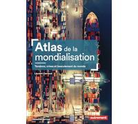 Atlas de la mondialisation: Tensions, crises et basculement du monde