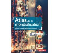 Atlas De La Mondialisation - Tensions, Crises Et Basculement Du Monde