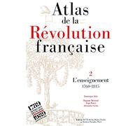 Atlas de la Révolution française. L'enseignement de 1760 à 1815, tome 2