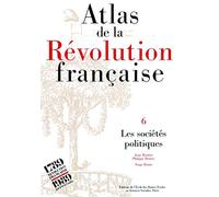 Atlas de la Révolution française, Tome 6 : Les sociétés politiques