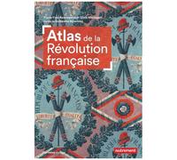 Atlas De La Révolution Française - Un Basculement Mondial 1776-1815