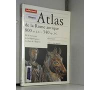Atlas de la Rome antique. 800 av. J.-C. / 540 ap. J.-C.