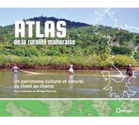 Atlas de la ruralité mahoraise Un patrimoine culturel et naturel, du chant au champ - Monique Gherardi - Orphie G.doyen Editions - broché - Atlas / carte