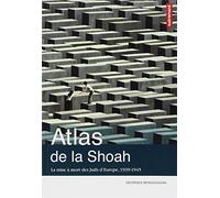 Atlas de la Shoah: La mise à mort des Juifs d'Europe, 1939-1945