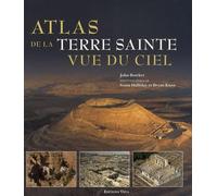 Atlas de la Terre Sainte vue du ciel: Découvrez les lieux sacrés vus du ciel