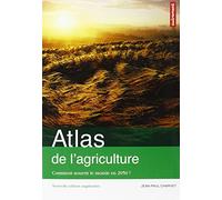 Atlas de l'agriculture: Comment nourrir le monde en 2050 ?