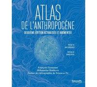 Atlas de l'Anthropocène - 3e édition entièrement mise à jour François Gemenne (Auteur), Aleksandar Rankovic (Auteur), Atelier de cartographie de Sciences Po (Illustration), Bruno Latour (Préface)